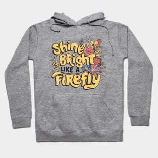 Shine Bright, Like a Firefly Hoodie